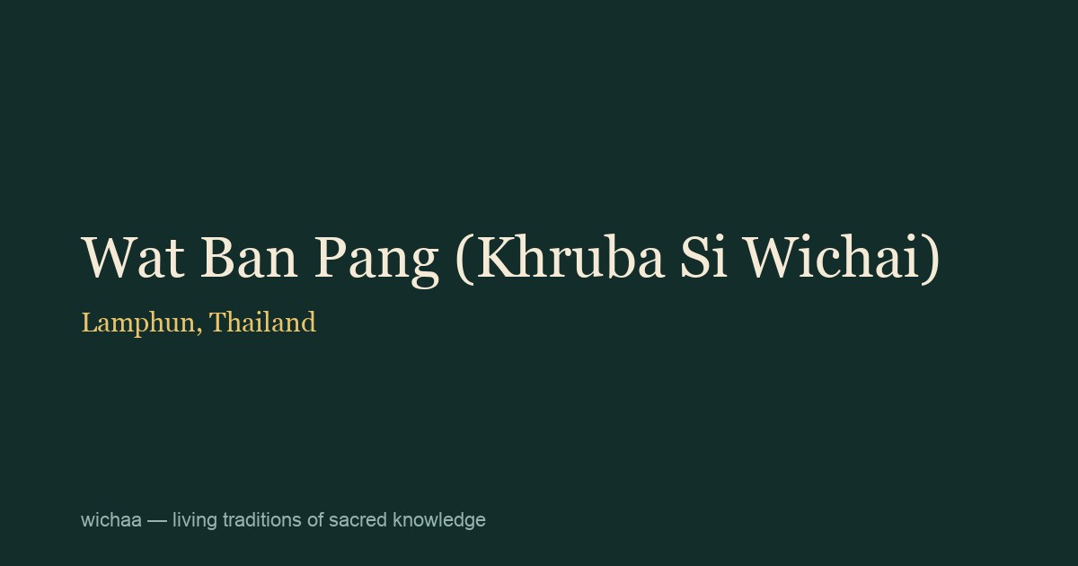 Wat Ban Pang (Khruba Si Wichai)