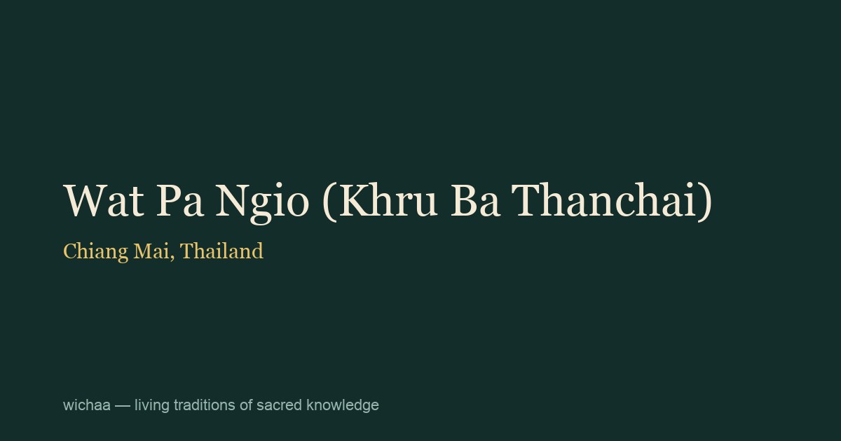 Wat Pa Ngio (Khru Ba Thanchai)