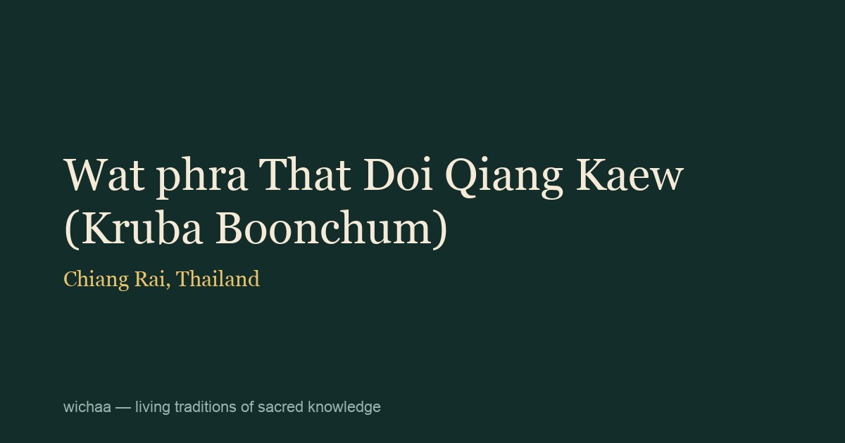 Wat phra That Doi Qiang Kaew (Kruba Boonchum)